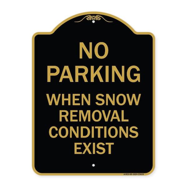 Signmission No Parking When Snow Removal Conditions Exist, Black & Gold Alum Sign, 24" L, 18" H, BG-1824-23639 A-DES-BG-1824-23639 - main